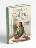 Energía en Calma: Guía práctica de 21 días para recuperar tu calma, tu energía y tu presencia — con solo 10 minutos al día.